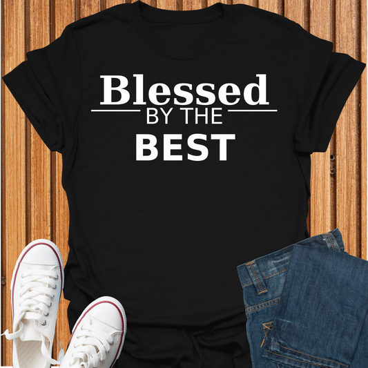 Blessed by the Best - T-Shirt