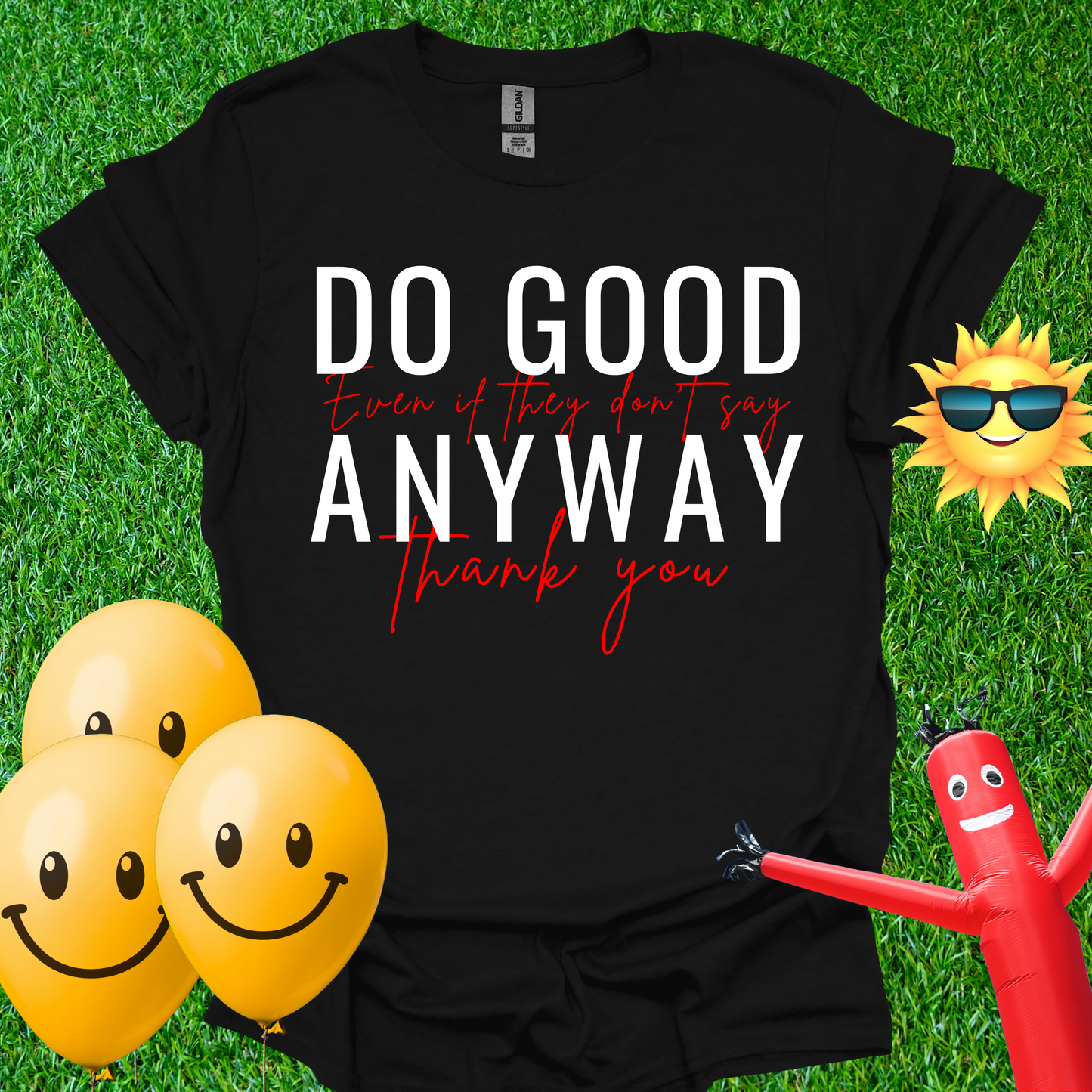 Do Good - Even If They Don't Say Thank You T-Shirt