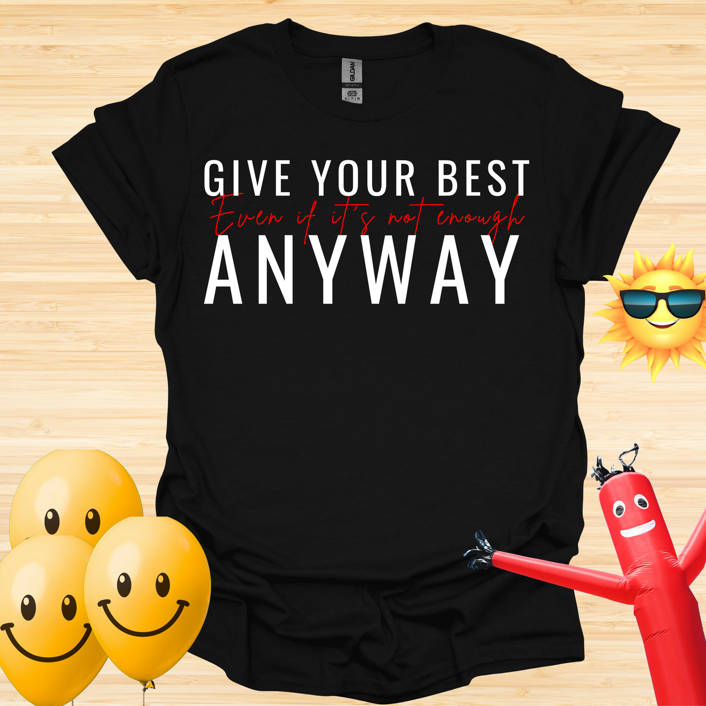 Give Your Best - Even If It Is Not Enough T-Shirt