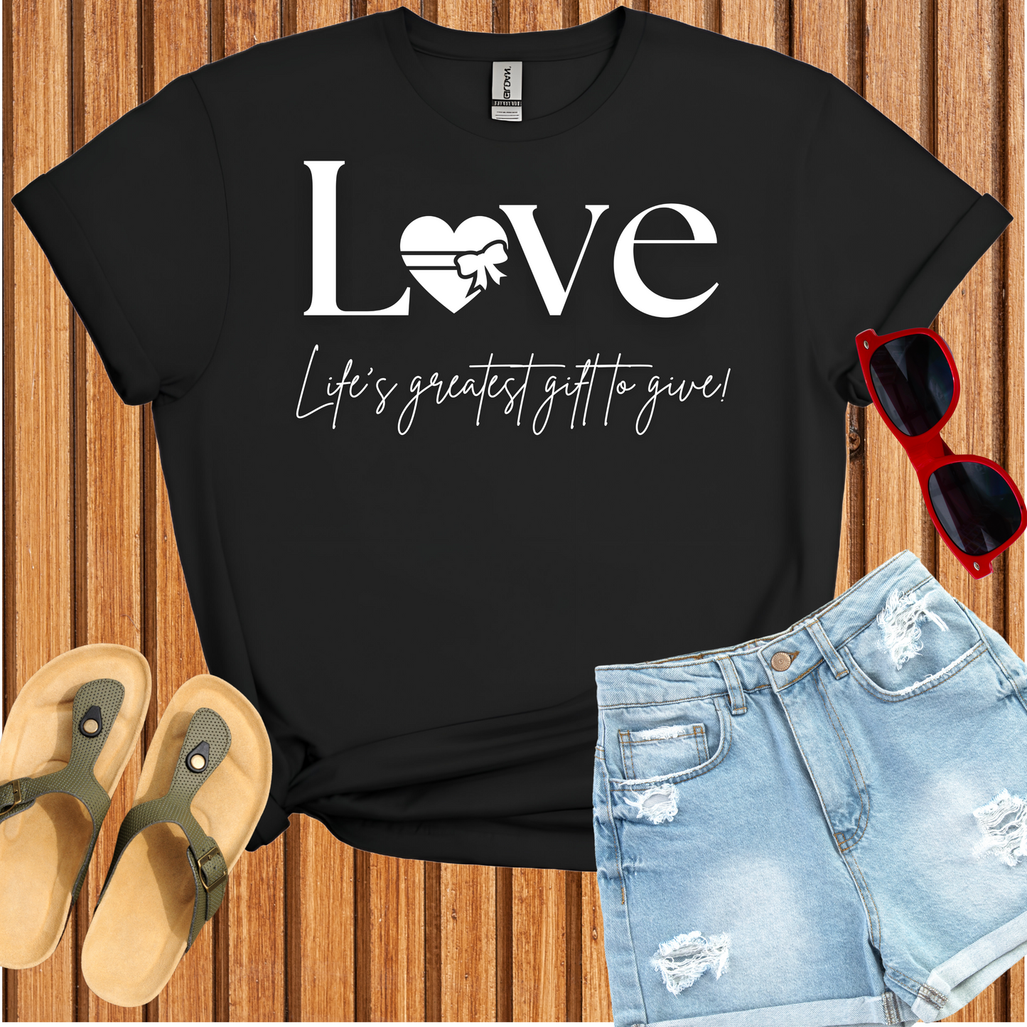 Love - Life's Greatest Gift to Give T-Shirt