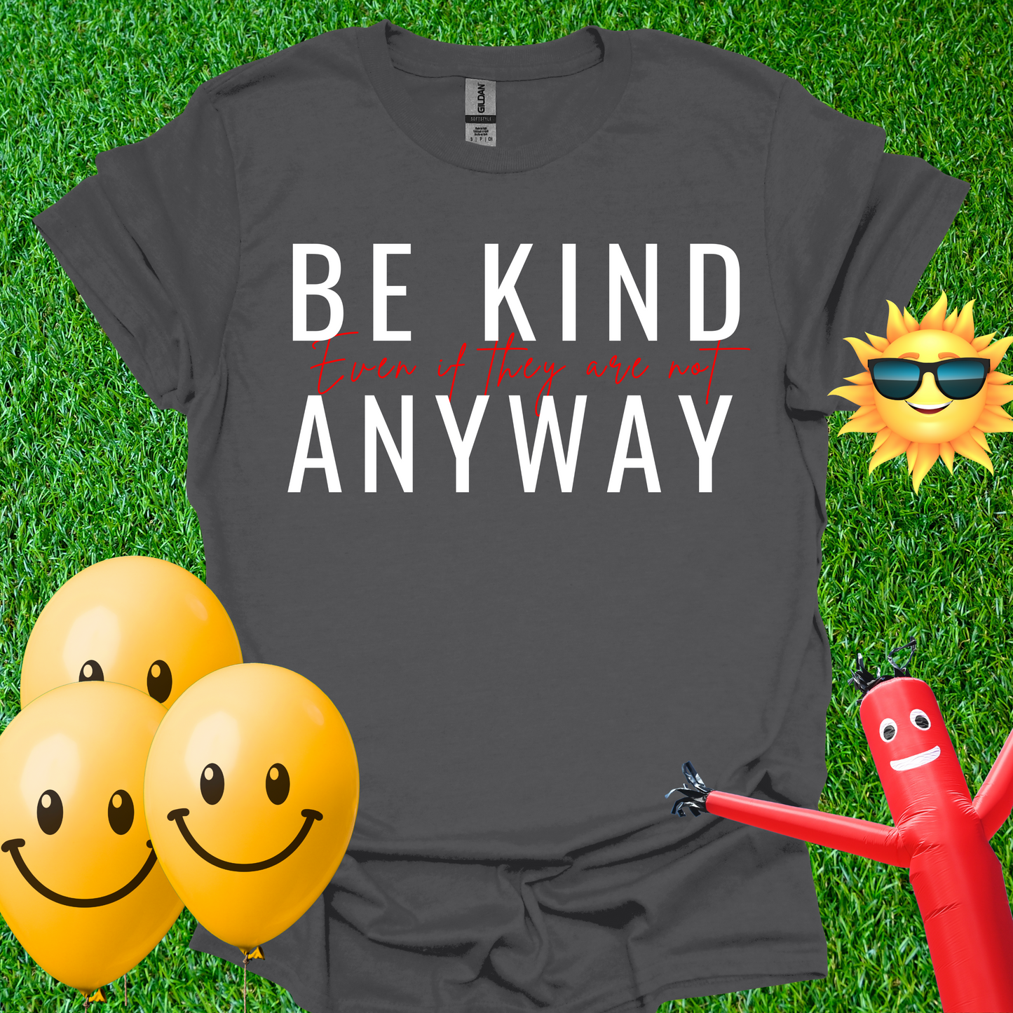 Be Kind Even If They Are Not T-Shirt