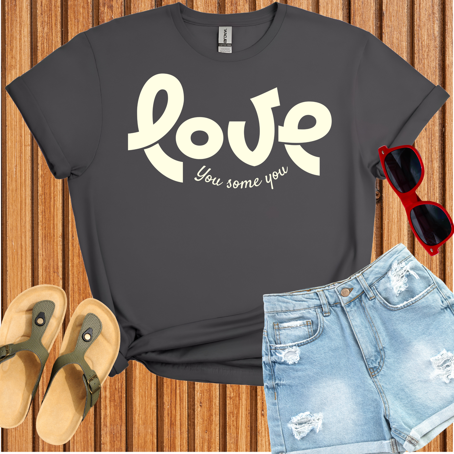 Love You Some You T-Shirt