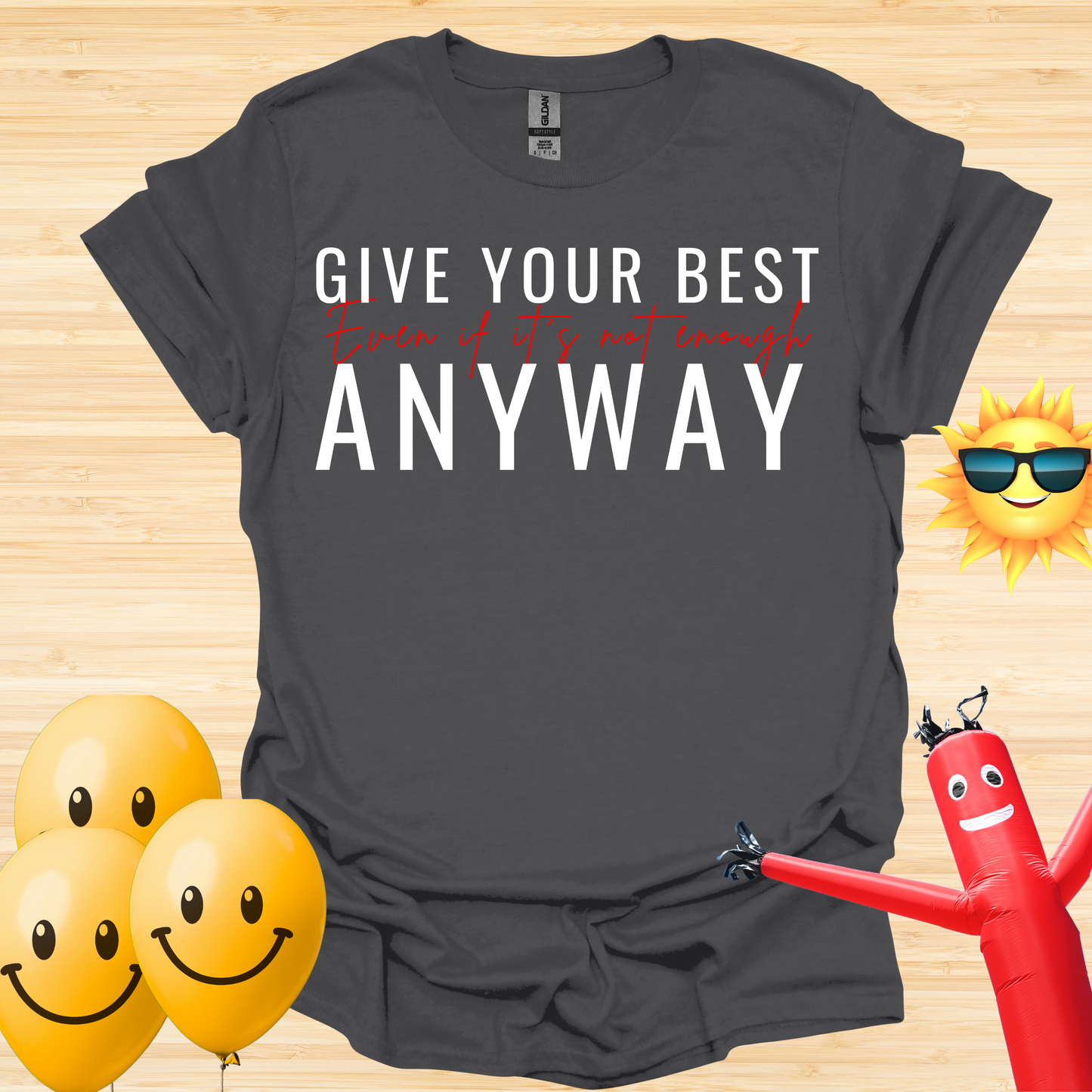 Give Your Best - Even If It Is Not Enough T-Shirt