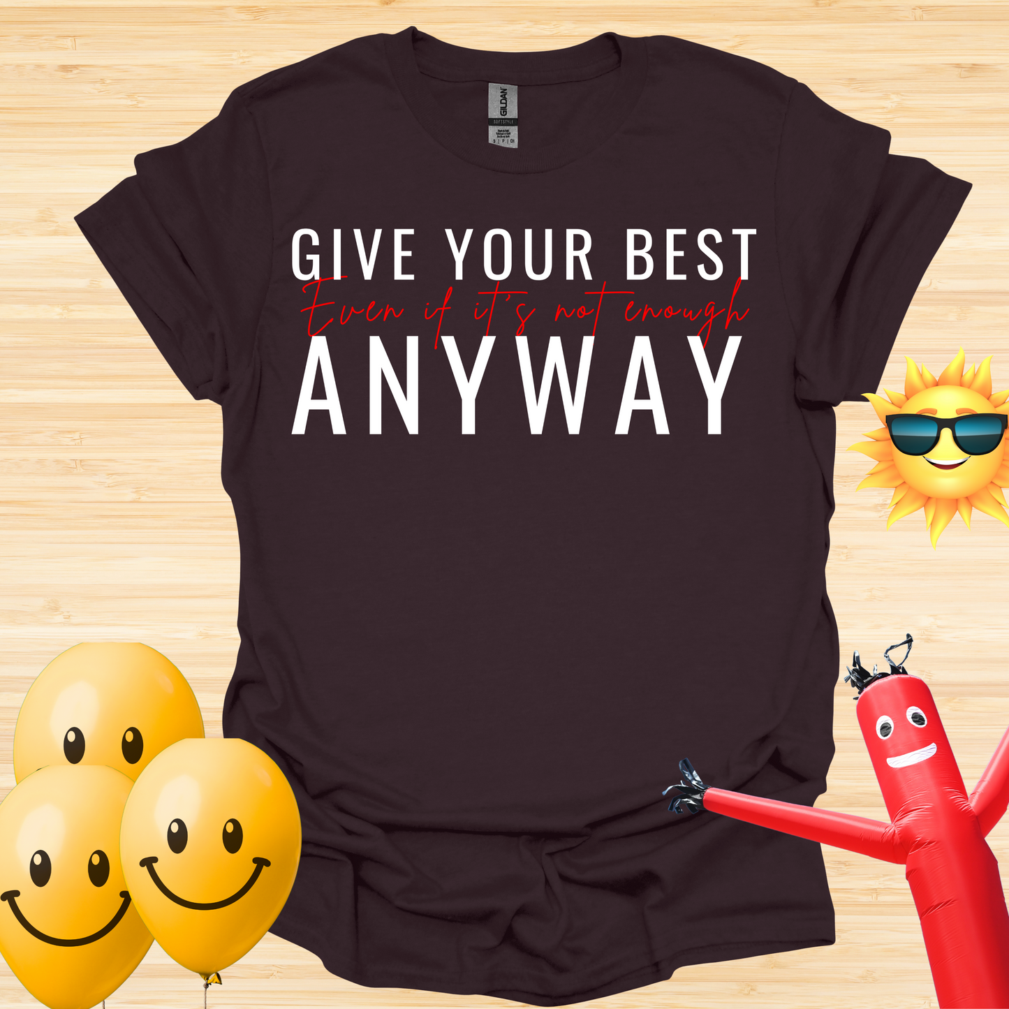 Give Your Best - Even If It Is Not Enough T-Shirt