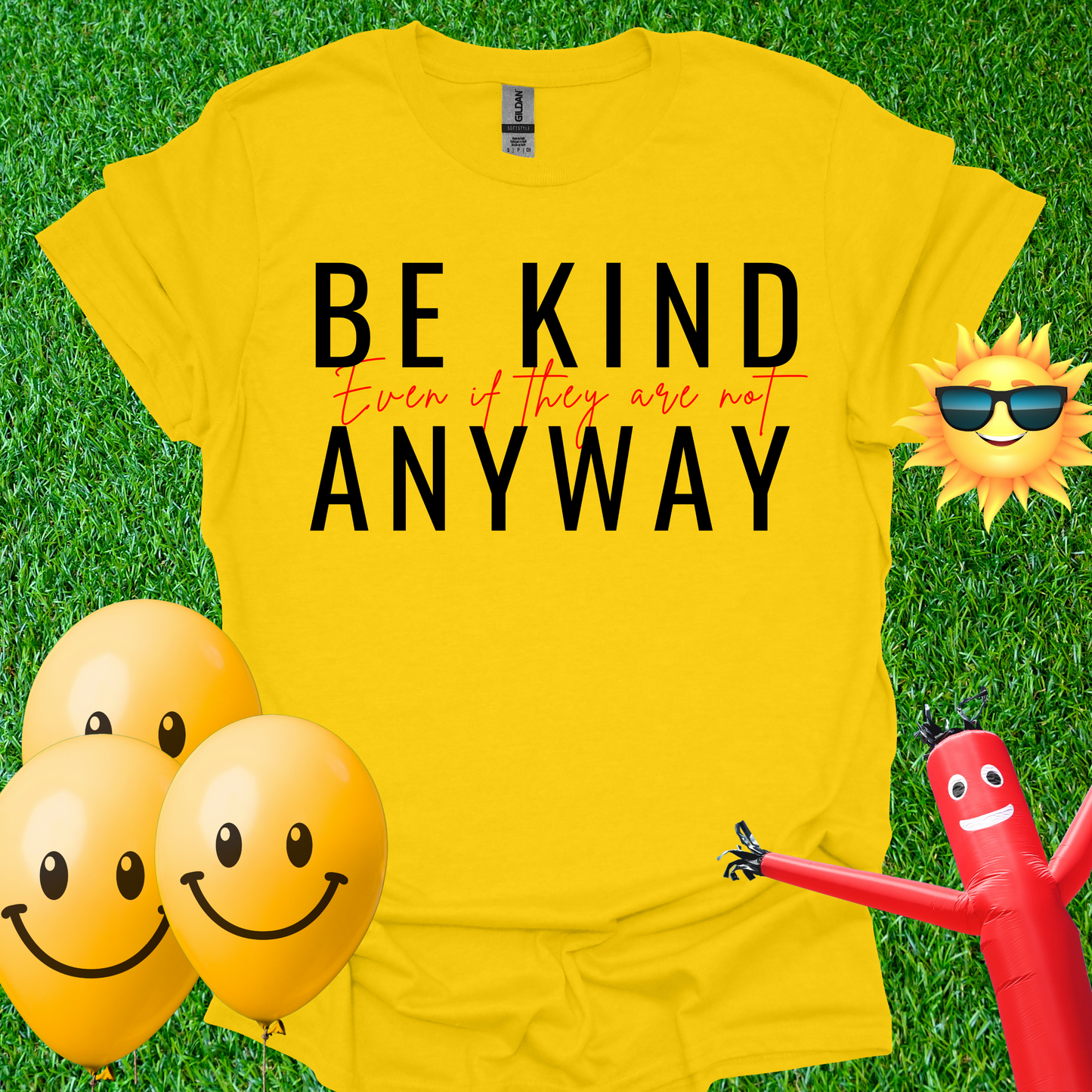 Be Kind Even If They Are Not T-Shirt