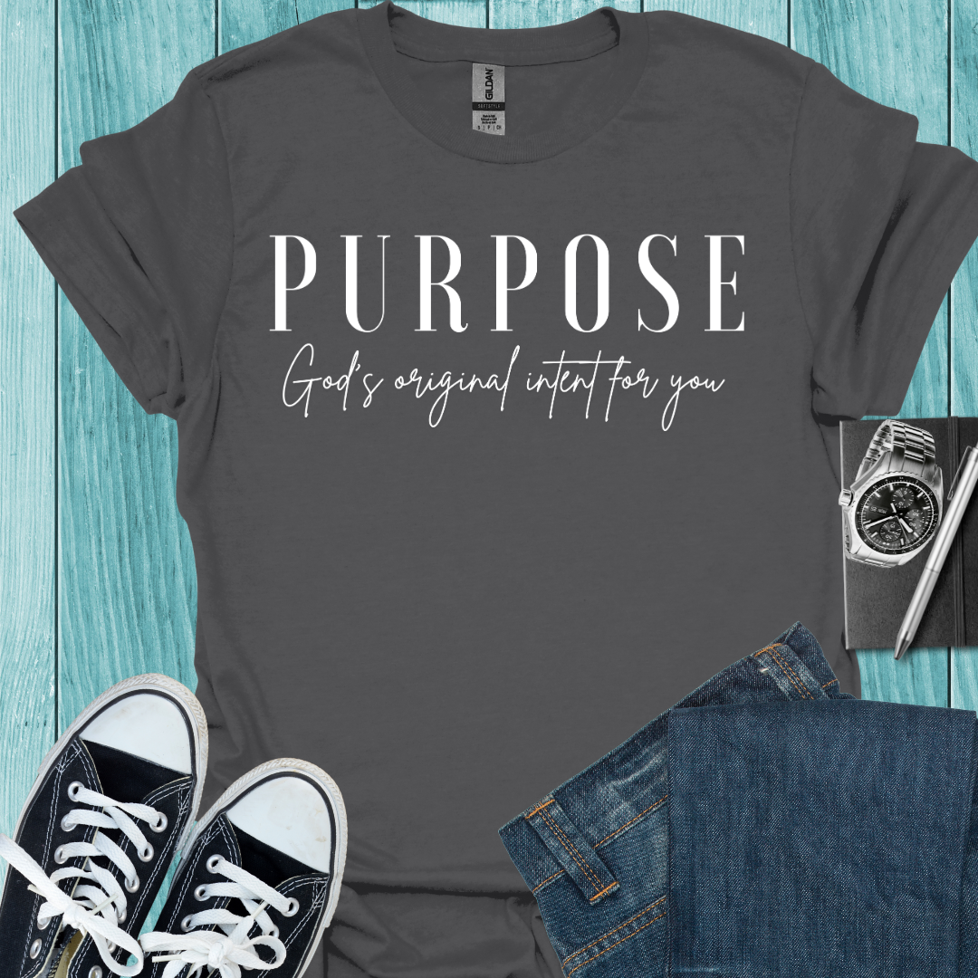 Purpose - God's Intent for You T-Shirt