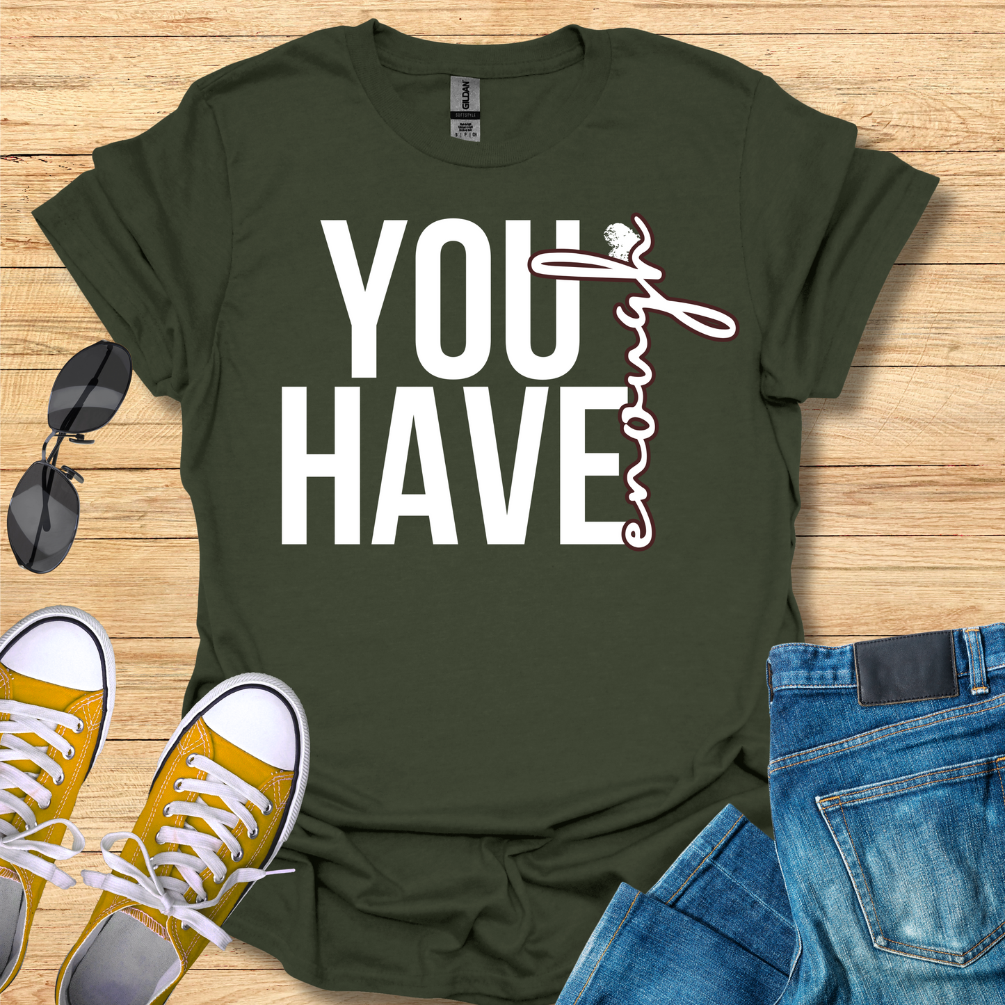 You Have Enough - T-Shirt