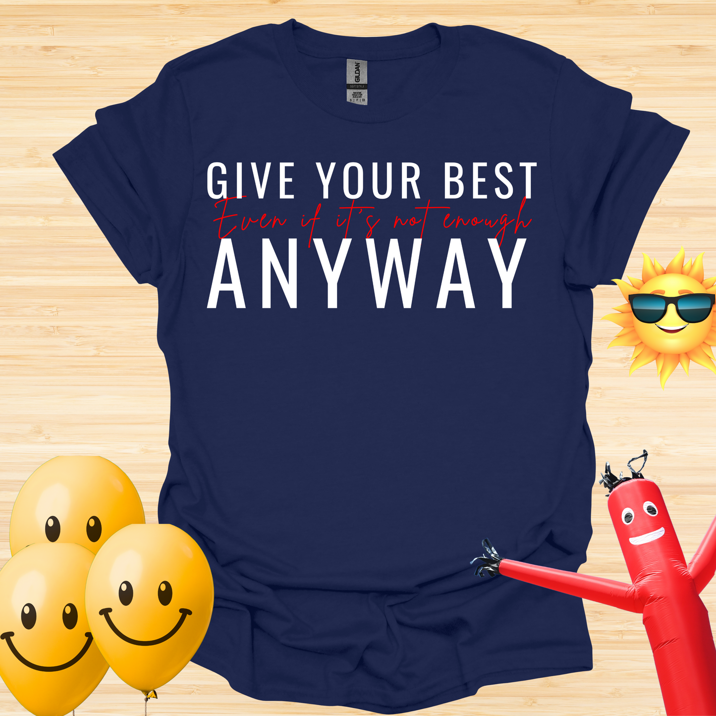 Give Your Best - Even If It Is Not Enough T-Shirt