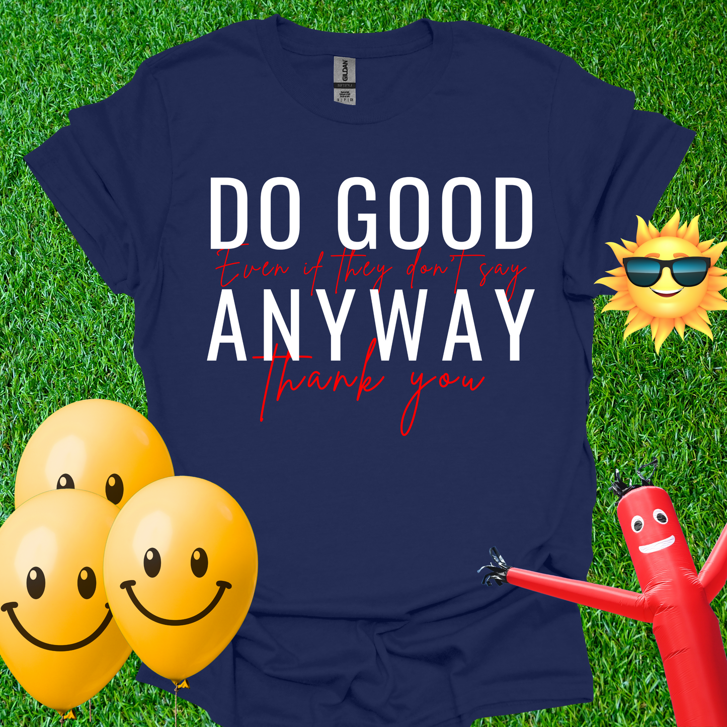 Do Good - Even If They Don't Say Thank You T-Shirt