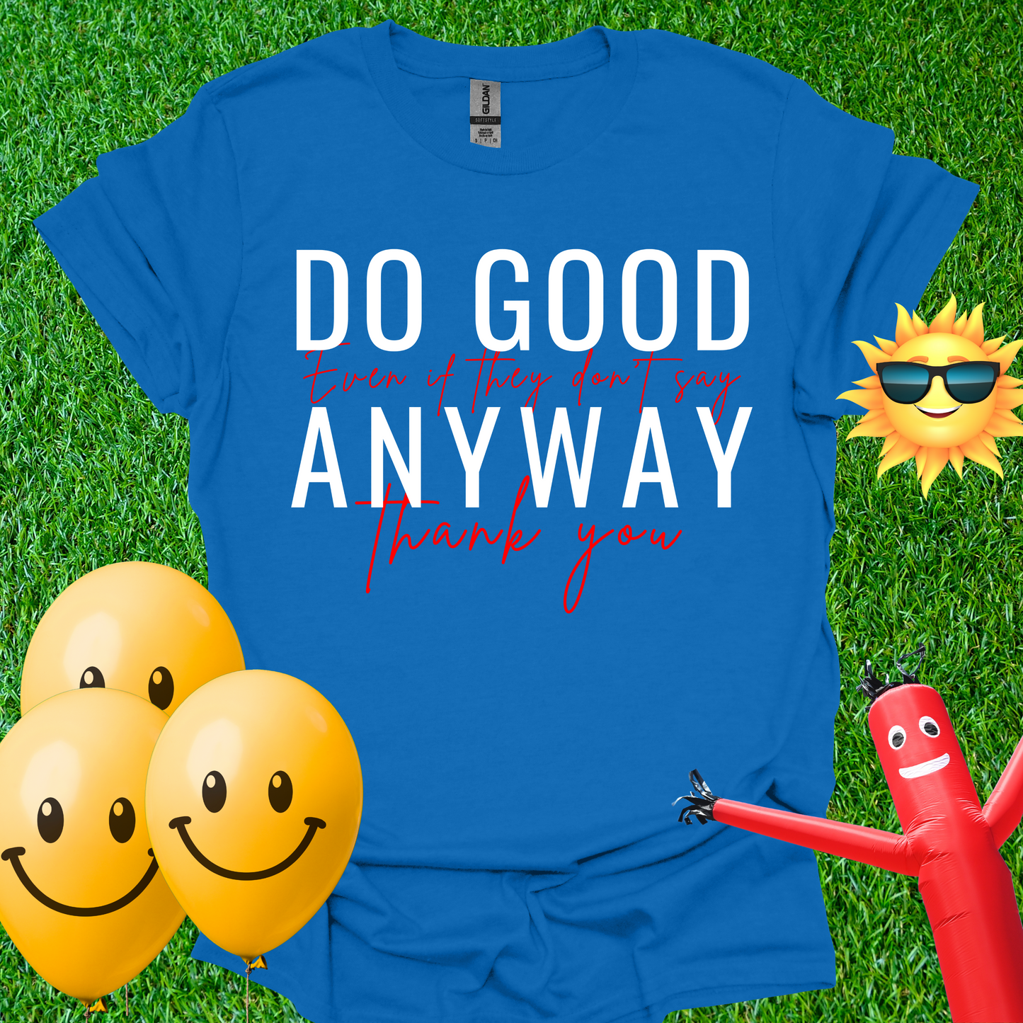 Do Good - Even If They Don't Say Thank You T-Shirt