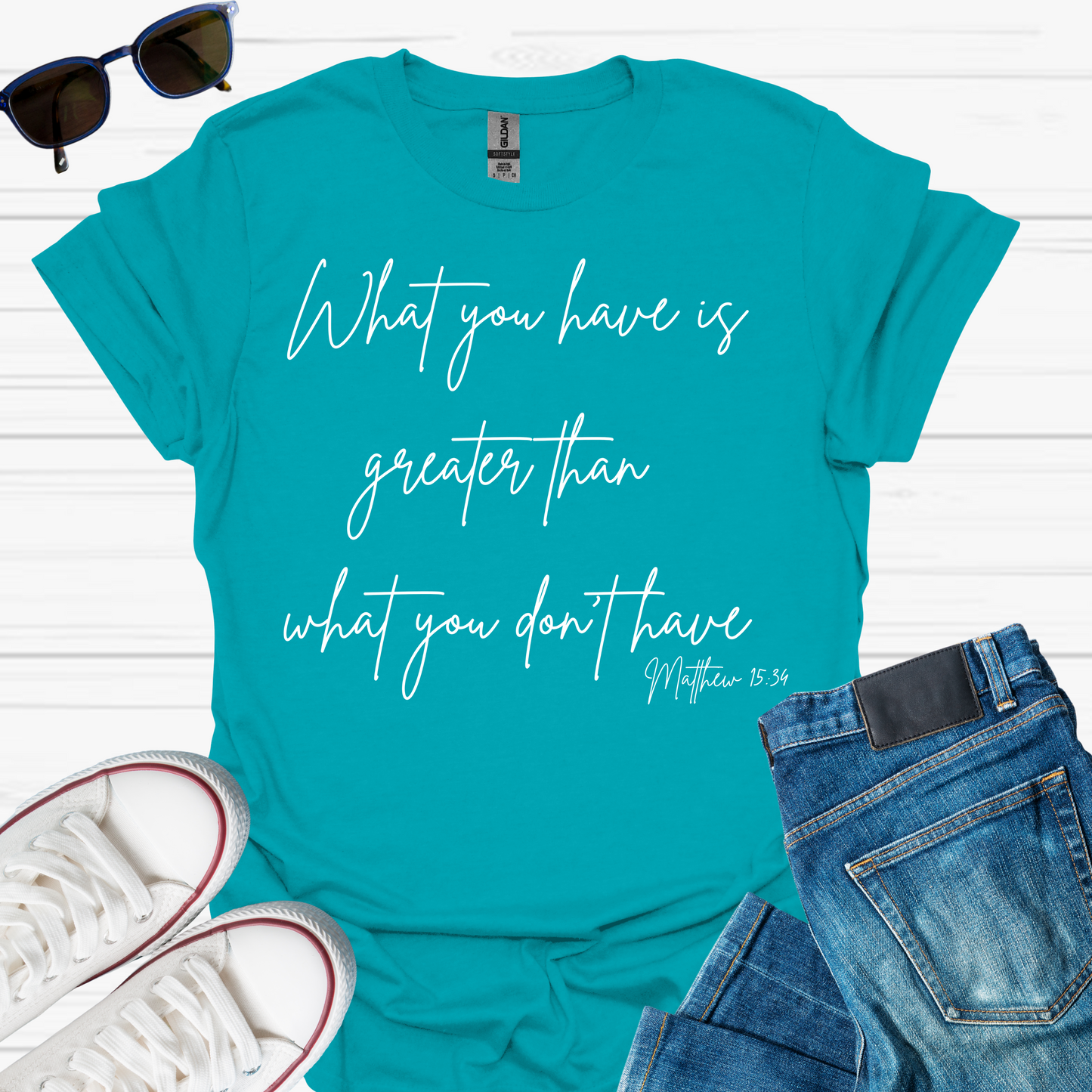 What You Have is Greater Than What you Don't Have T-Shirt