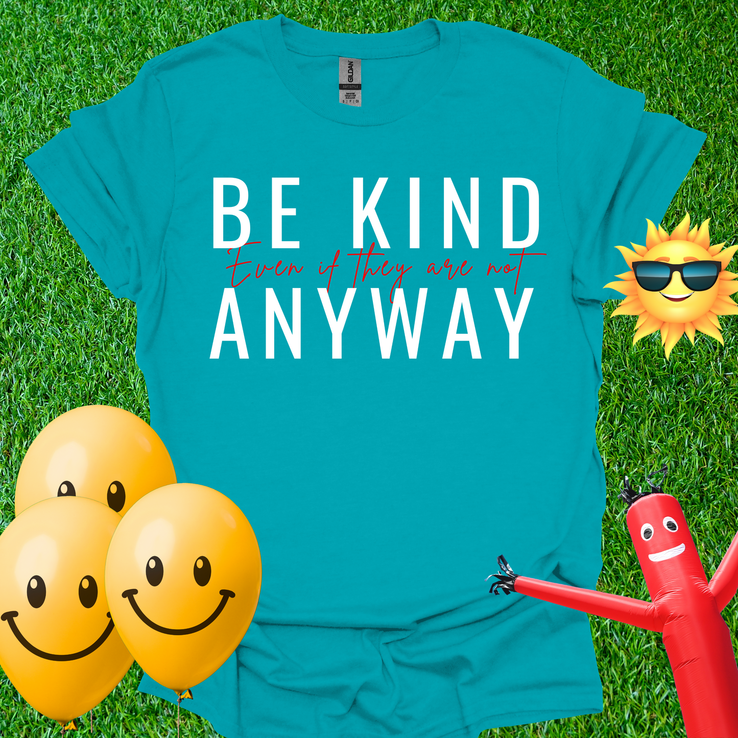 Be Kind Even If They Are Not T-Shirt