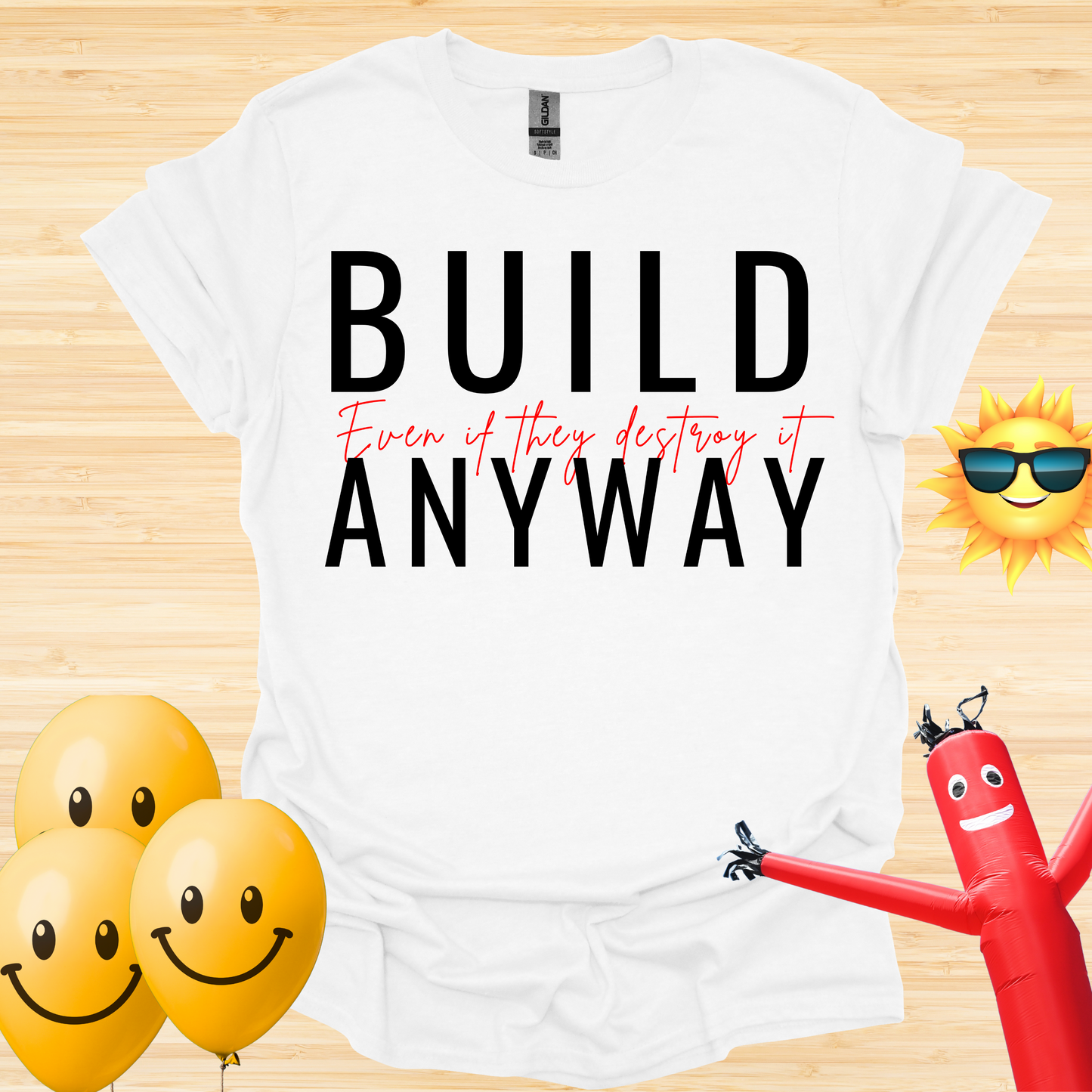 Build - Even If They Destroy It T-Shirt