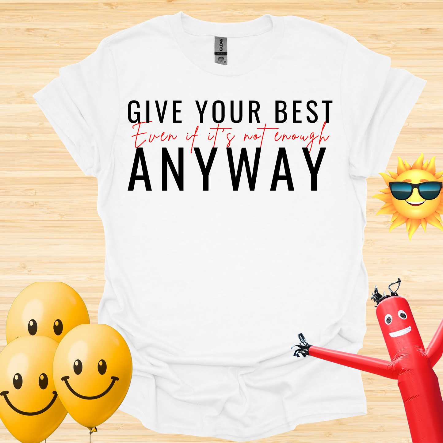Give Your Best - Even If It Is Not Enough T-Shirt