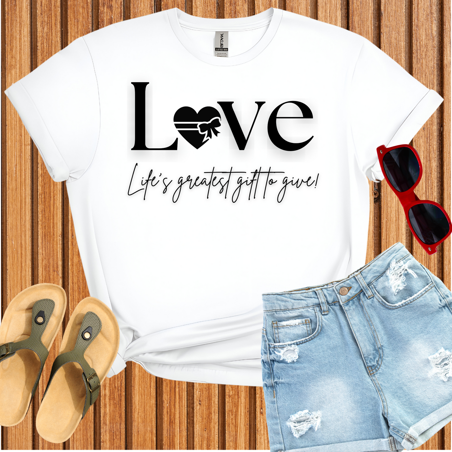 Love - Life's Greatest Gift to Give T-Shirt