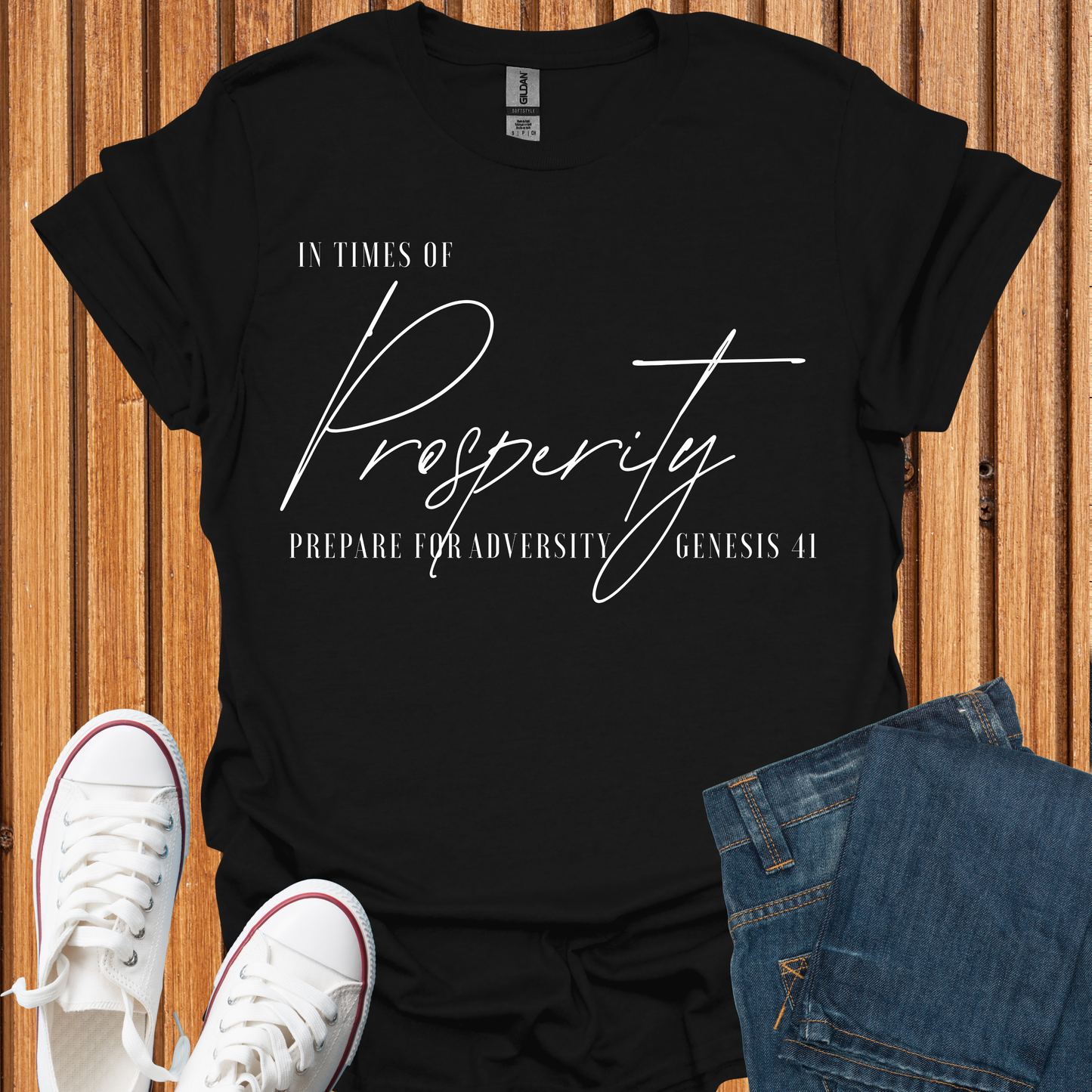 Times of Prosperity Prepare for Adversity - T-Shirt
