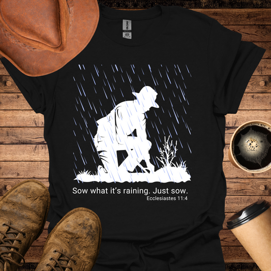 Sow What It's Raining. Just Sow. T-Shirt