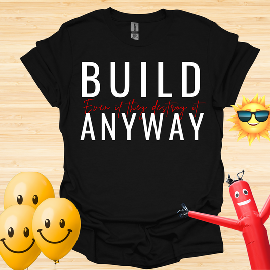 Build - Even If They Destroy It T-Shirt