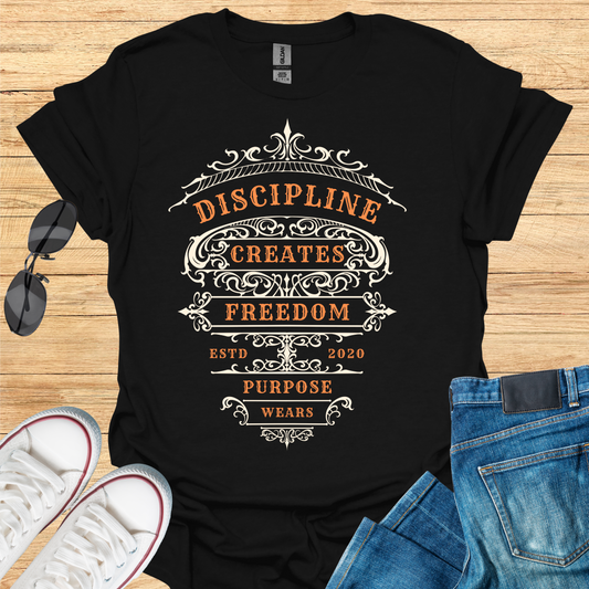 Discipline Creates Freedom T-Shirt
