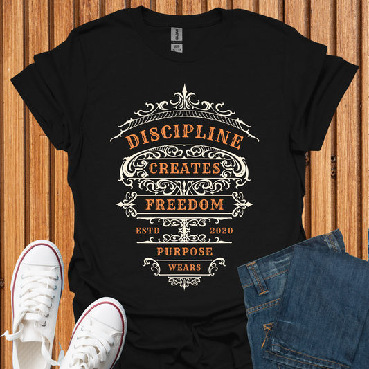 Discipline Creates Freedom T-Shirt