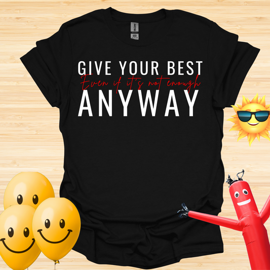 Give Your Best - Even If It Is Not Enough T-Shirt