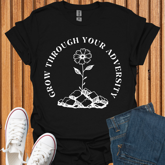Grow Through Your Adversity T-Shirt