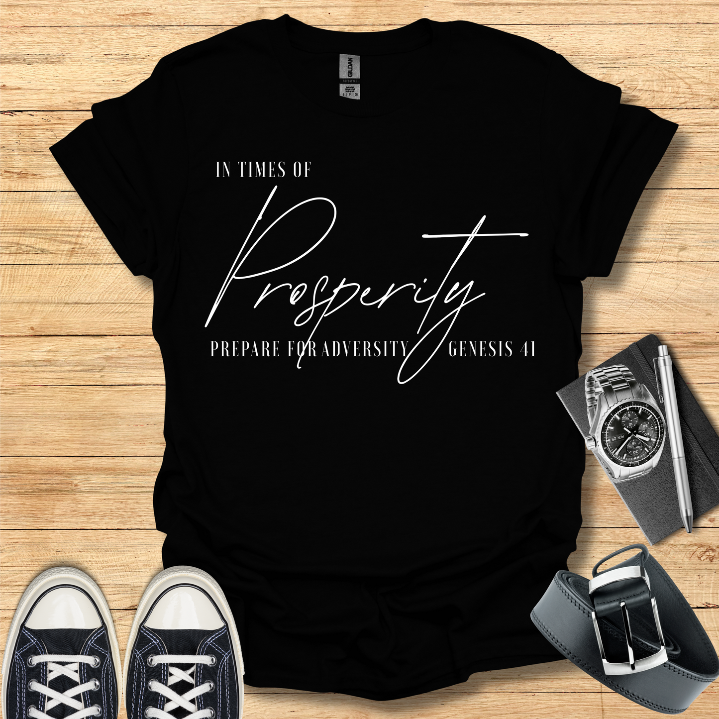 Times of Prosperity Prepare for Adversity - T-Shirt