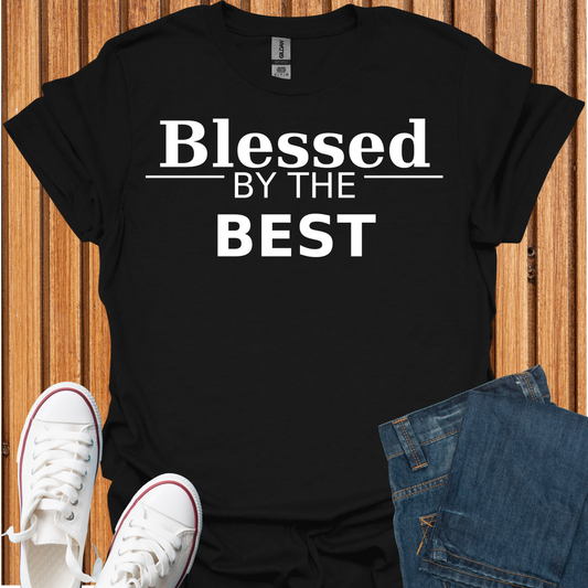 Blessed by the Best - T-Shirt