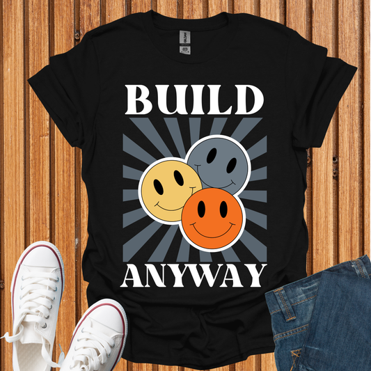 Build Anyway T-Shirt