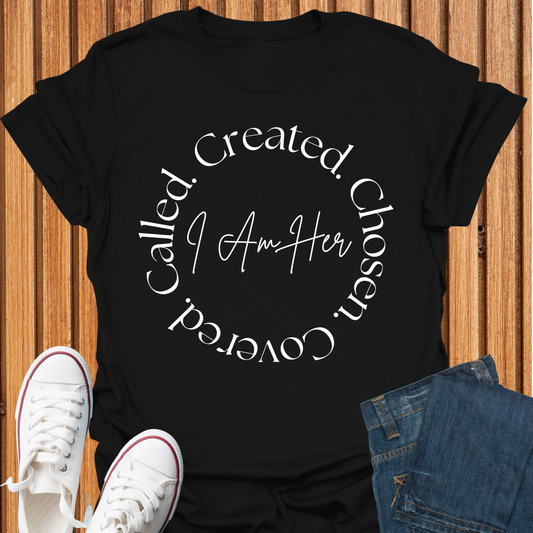 I Am Her: Created-Chosen-Covered-Called - T-Shirt