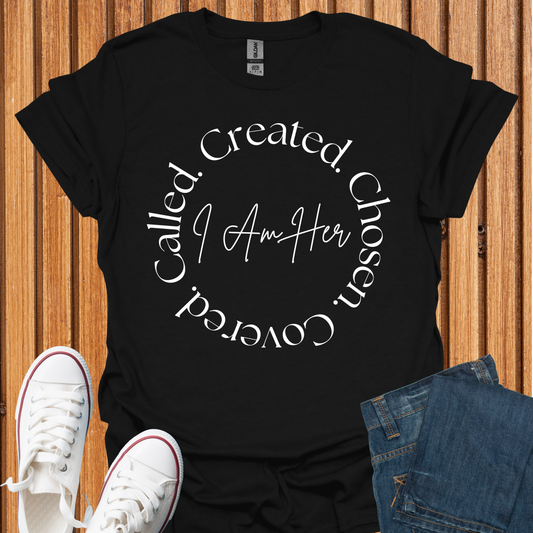 I Am Her: Created-Chosen-Covered-Called - T-Shirt