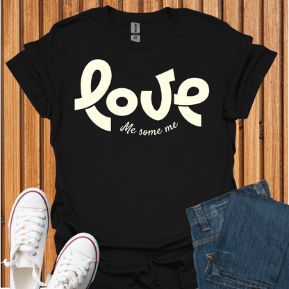 Love Me Some Me T-Shirt