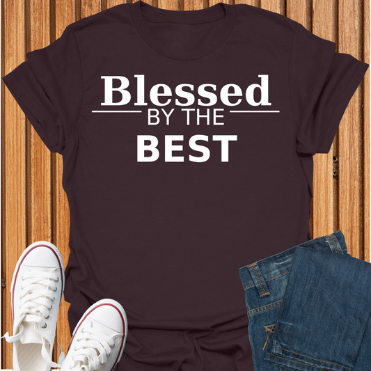 Blessed by the Best - T-Shirt