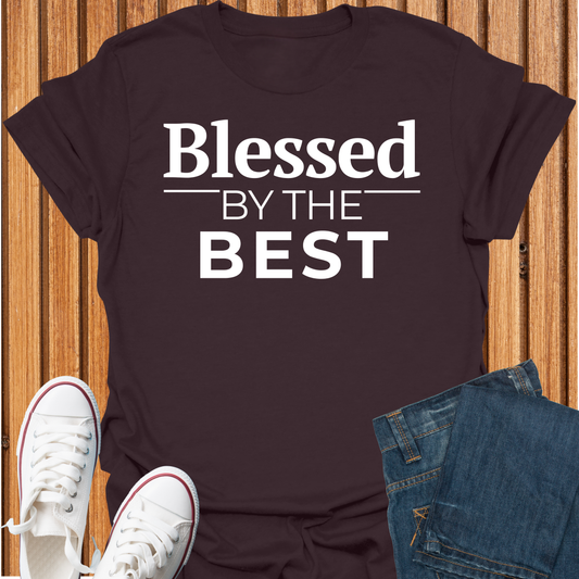 Blessed by the Best - T-Shirt
