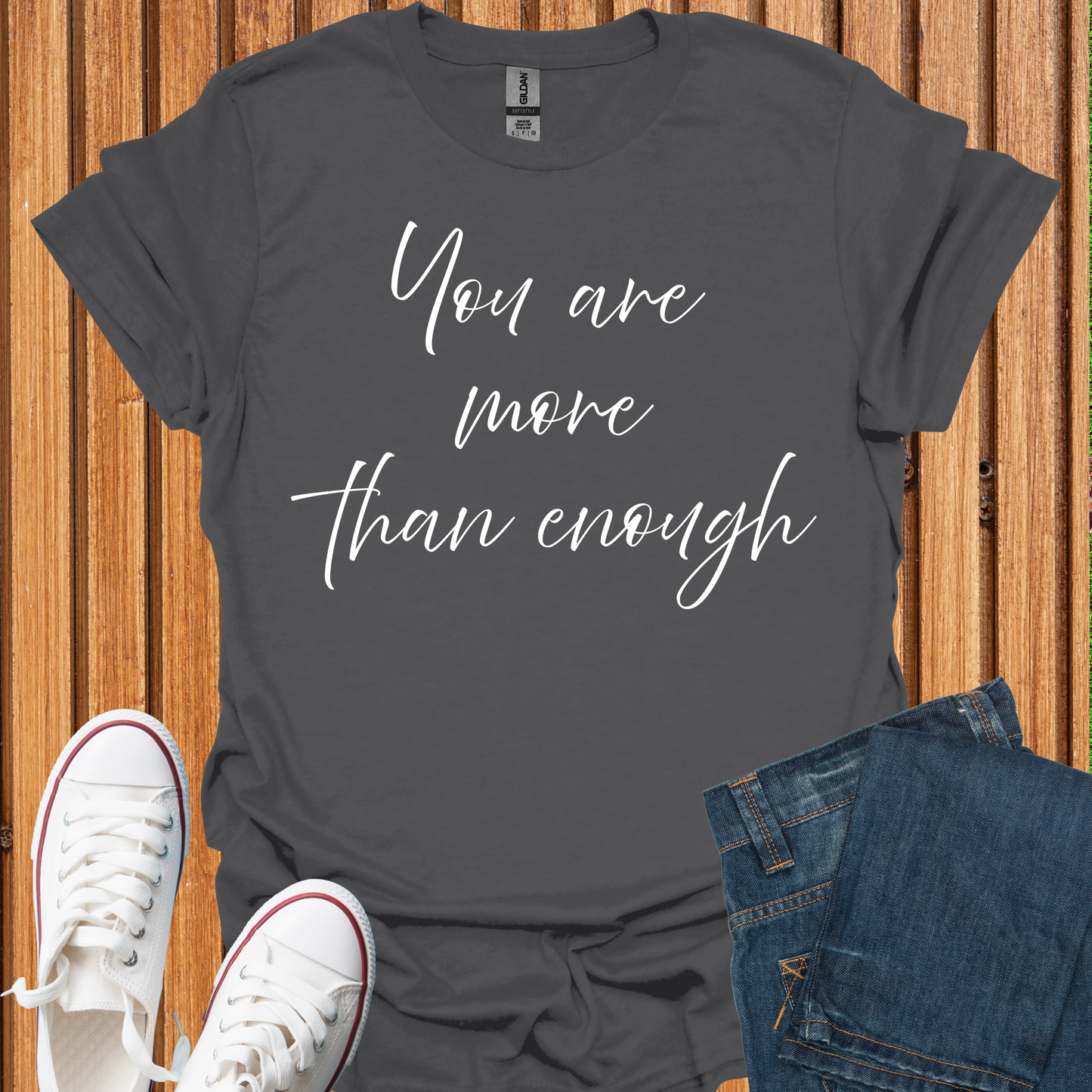 You Are More Than Enough T-Shirt