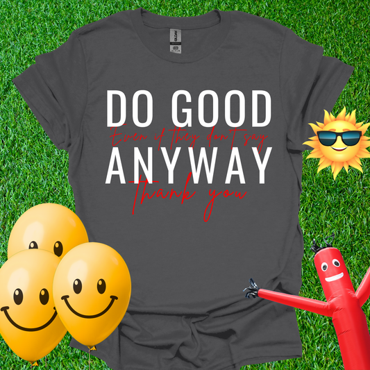 Do Good - Even If They Don't Say Thank You T-Shirt