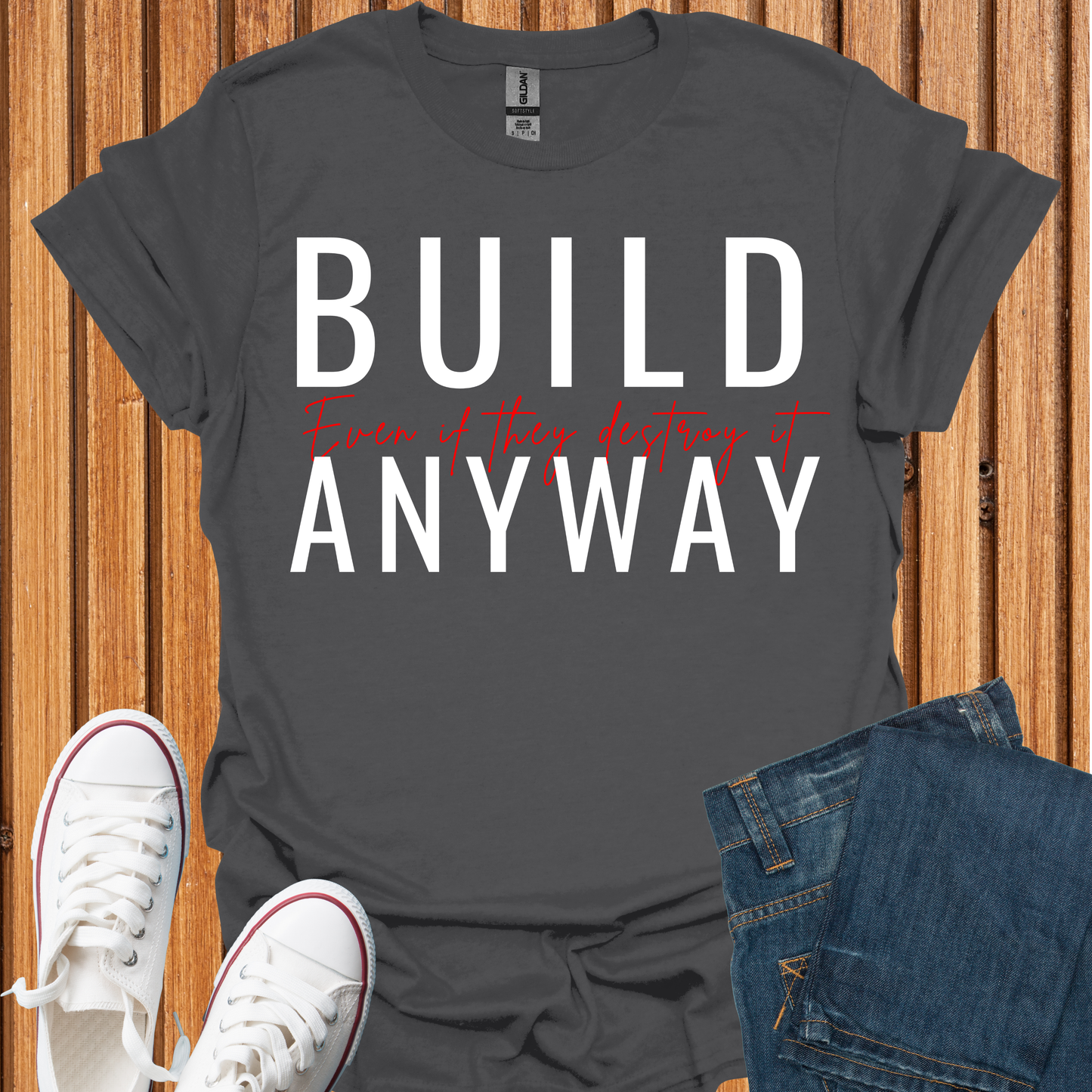 Build - Even If They Destroy It T-Shirt