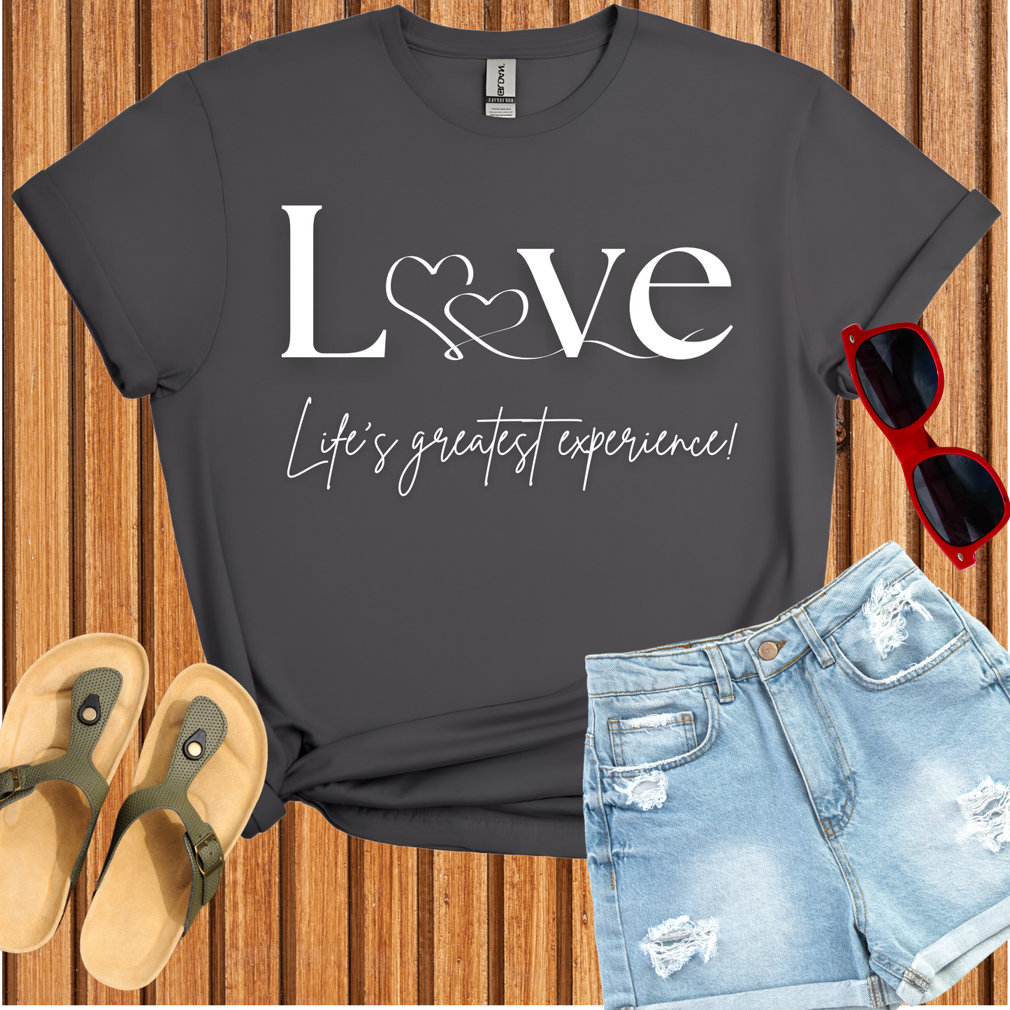 Love Life's Greatest Experience T-Shirt
