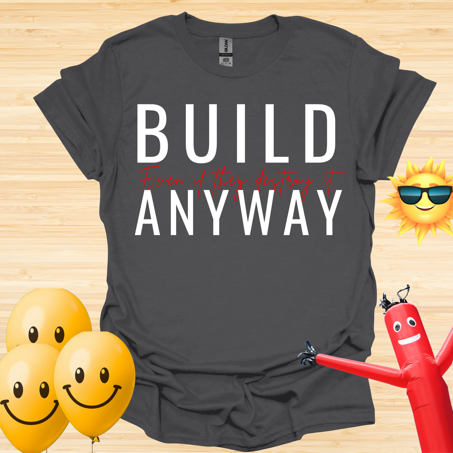 Build - Even If They Destroy It T-Shirt