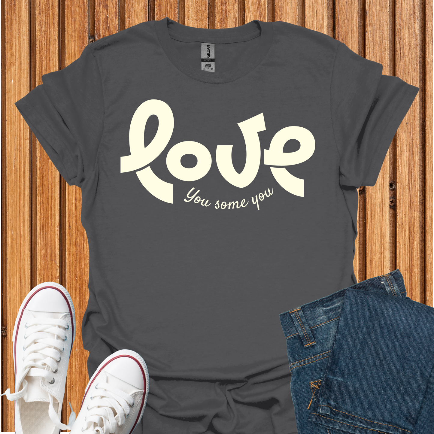 Love You Some You T-Shirt