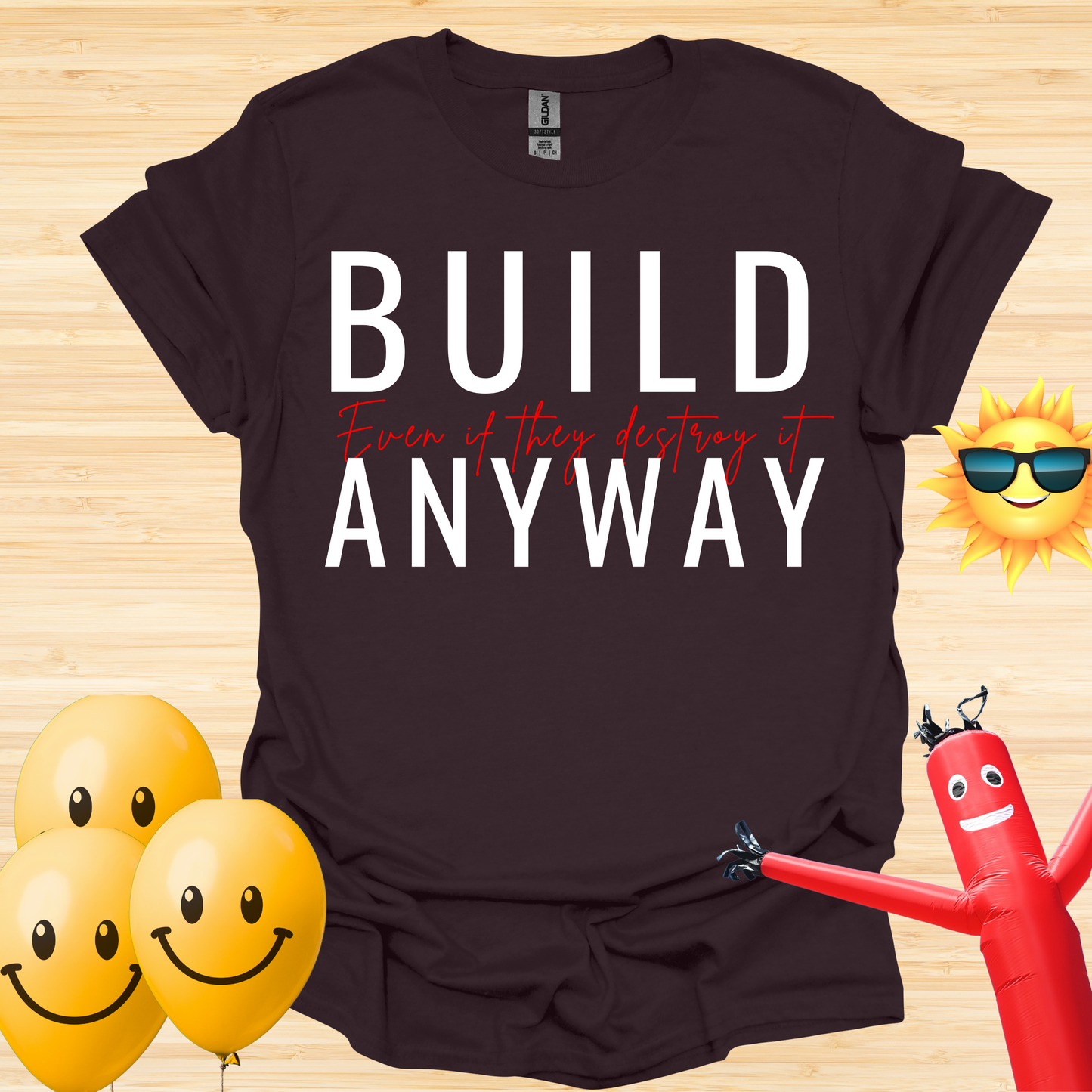 Build - Even If They Destroy It T-Shirt