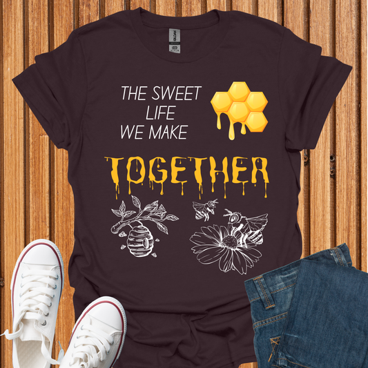 The Sweet Life We Make Together T-Shirt