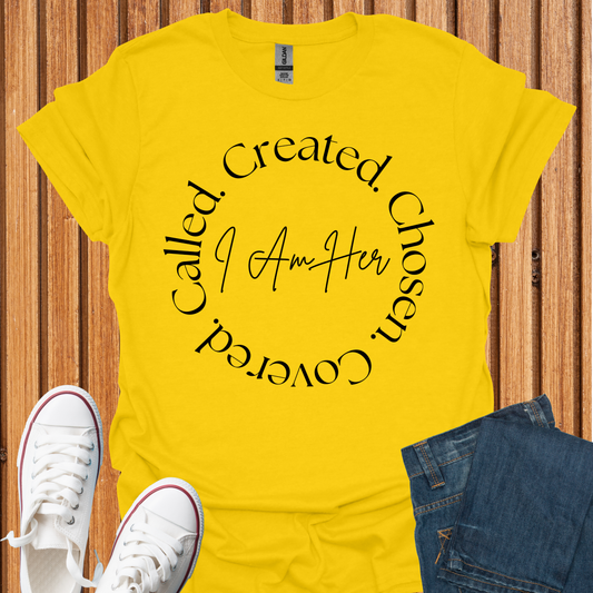 I Am Her: Created-Chosen-Covered-Called - T-Shirt