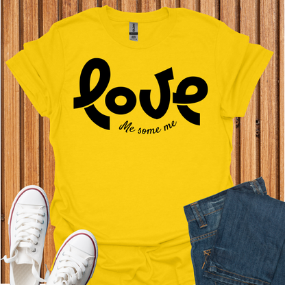 Love Me Some Me T-Shirt