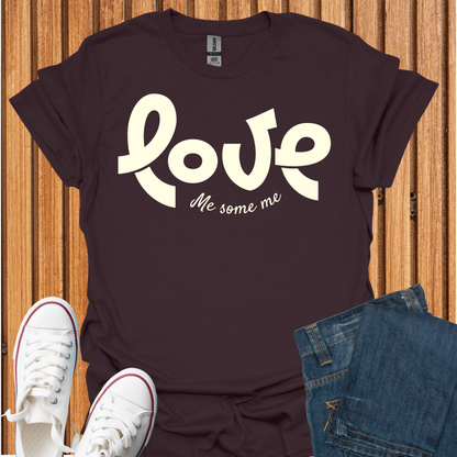 Love Me Some Me T-Shirt