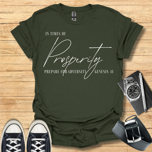 Times of Prosperity Prepare for Adversity - T-Shirt