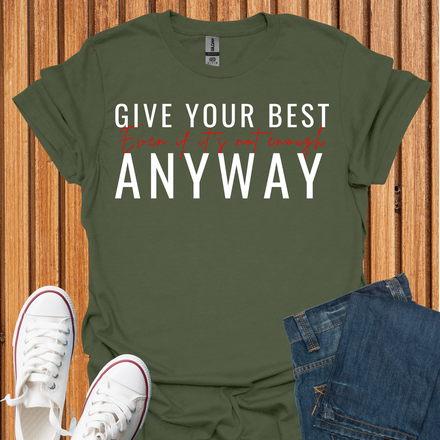 Give Your Best - Even If It Is Not Enough T-Shirt