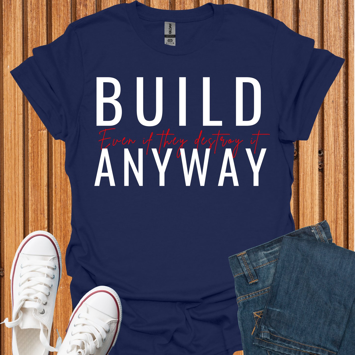 Build - Even If They Destroy It T-Shirt
