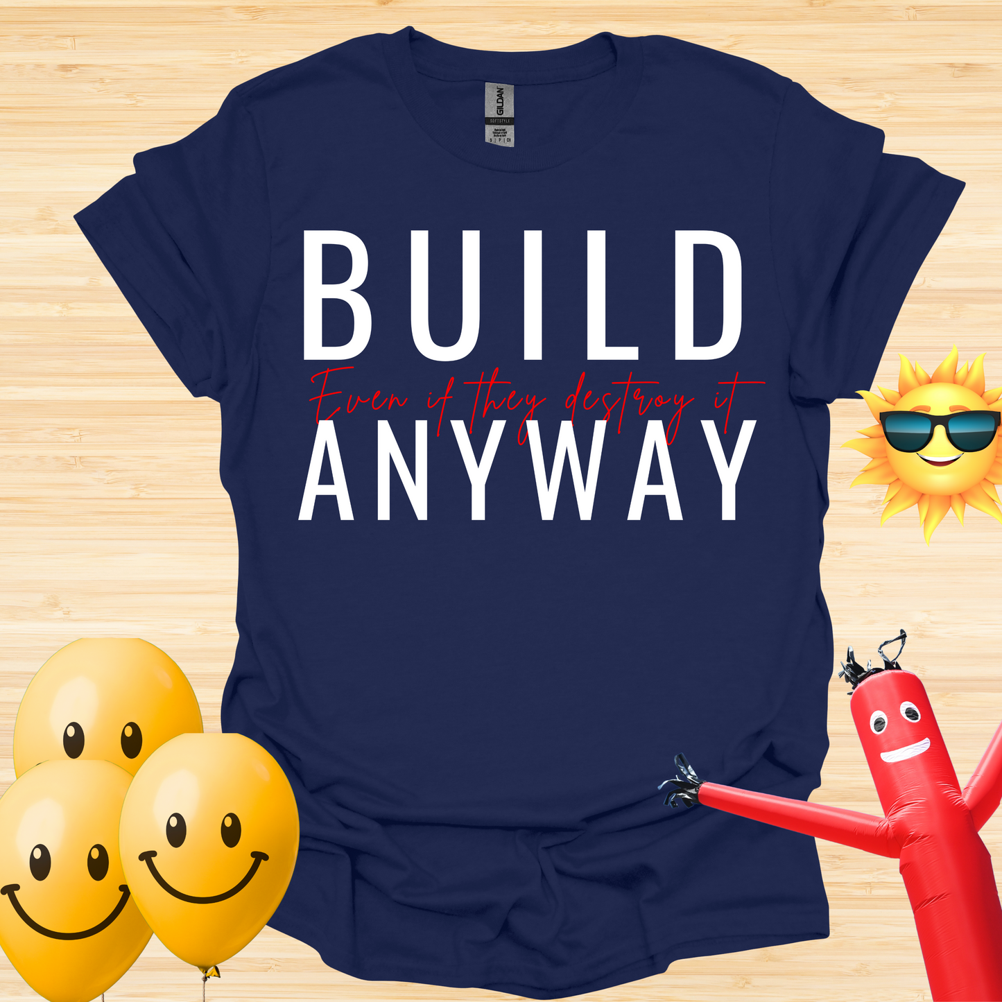 Build - Even If They Destroy It T-Shirt