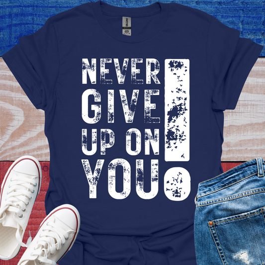 Never Give Up On You! - T-Shirt